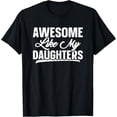 thumbnail image 1 of t-shirt Awesome Like My Daughters Shirt Gift Funny Father's Day T-Shirt mens，black，women，funny，men，journey，Crew Neck, Short Sleeve,printing, 1 of 4