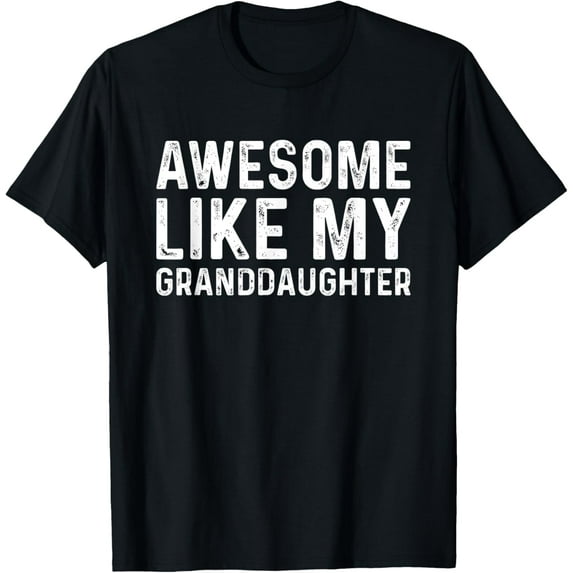 t-shirt Awesome Like My Granddaughter T-Shirt mens,black,women,funny,journey,Crew Neck, Short Sleeve,custom clothing patterns.gift
