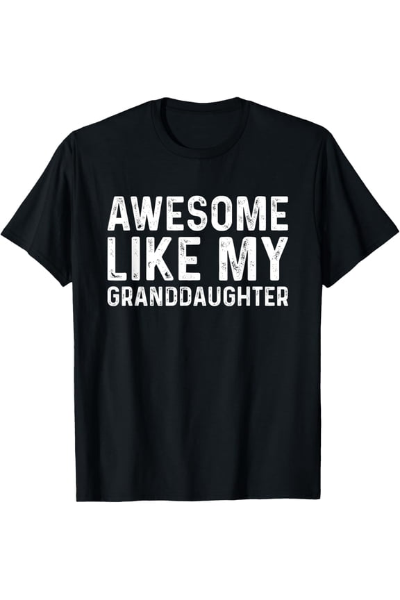 t-shirt Awesome Like My Granddaughter T-Shirt mens，black，women，funny，journey，Crew Neck, Short Sleeve,custom clothing patterns.gift