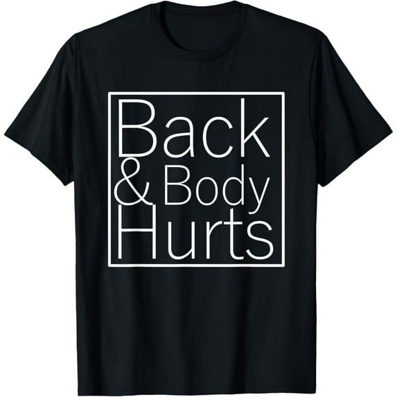 t-shirt Back And Body Hurts Funny Meme Exercise Workout Gym T-Shirt.