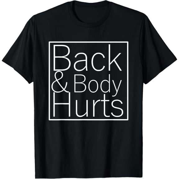 t-shirt Back And Body Hurts Funny Meme Exercise Workout Gym T-Shirt.