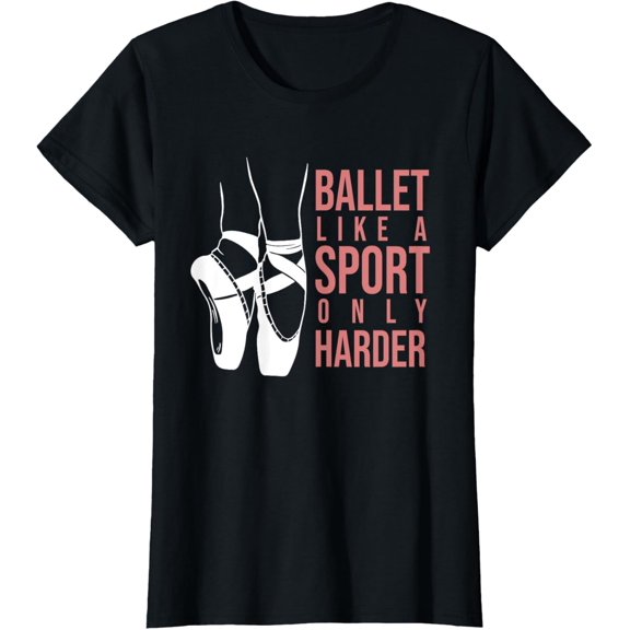t-shirt Ballet Like A Sport Only Harder En Pointe Ballerina Ballet T-Shirt mens，black，women，funny，journey，Crew Neck, Short Sleeve,custom clothing patterns.gift