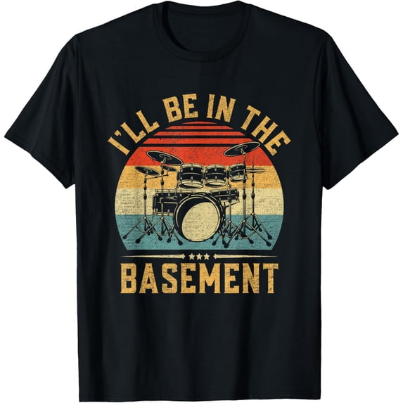 t-shirt I'll Be In The Basement Drumming for Men Women Funny Drummer T-Shirt mens,black,women,funny,journey,Crew Neck, Short Sleeve,custom clothing patterns.gift