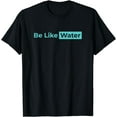 thumbnail image 1 of t-shirt Be Like Water Martial Arts Taoism Kung Fu Wu Wei No Way Flow T-Shirt mens t shirt，black，women，funny，misfits，men，journey, 1 of 4