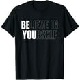 thumbnail image 1 of t-shirt Believe In Yourself Motivational Quote Inspiration Positive T-Shirt mens，black，women，funny，men，journey，Crew Neck, Short Sleeve,printing, 1 of 4