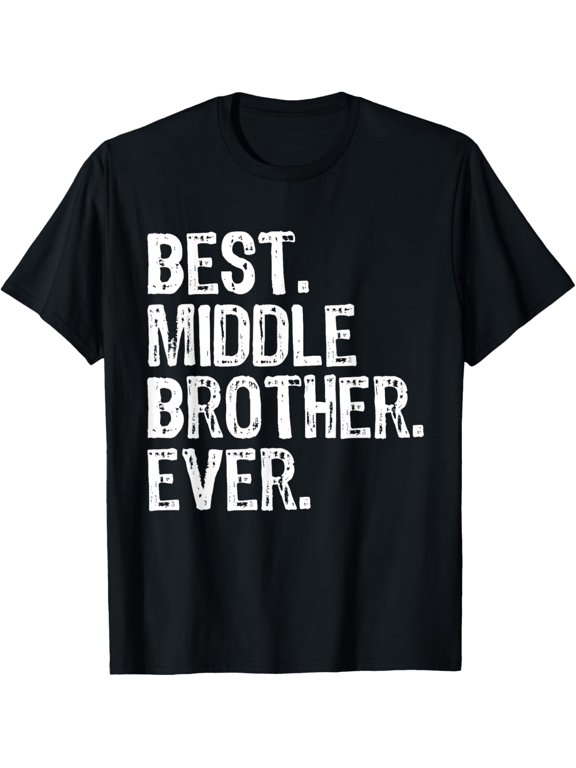 t-shirt Best Middle Brother Ever Funny T-Shirt mens,black,women,funny,journey,Crew Neck, Short Sleeve,custom clothing patterns.gift