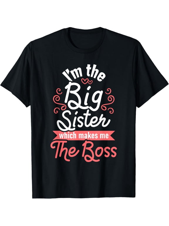 t-shirt I'm The Big Sister - Boss Kids Adults Big Sisters Sibling T-Shirt mens,black,women,funny,journey,Crew Neck, Short Sleeve,custom clothing patterns.gift
