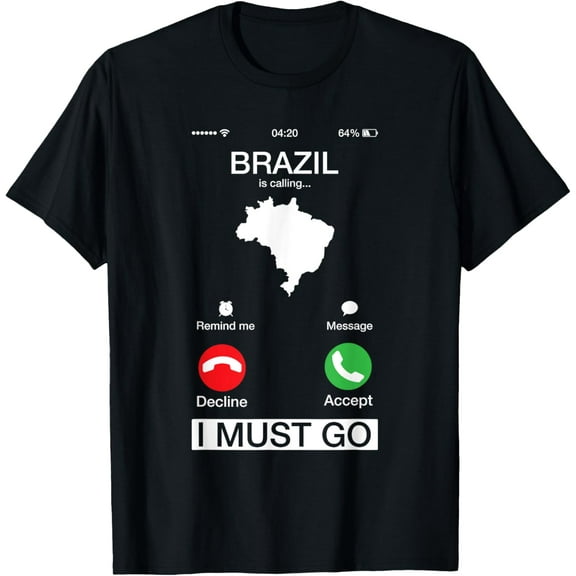 Brazil Is Calling And I Must Go Funny Phone Screen T-Shirt