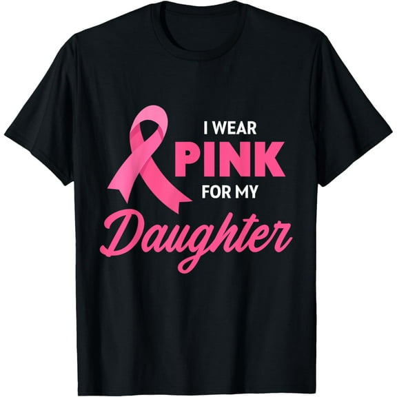 t-shirt Breast Cancer Support I Wear Pink For My Daughter Ribbon T-ShirtMen and women can wear, black T-shirts, gifts. Age: M,L,XL 2XL, 3XL, 4XL