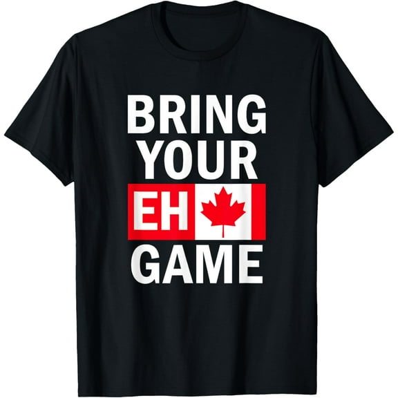 t-shirt Bring Your Eh Game Canadian Flag Canada T-Shirt mens,black,women,funny,journey,Crew Neck, Short Sleeve,custom clothing patterns.gift