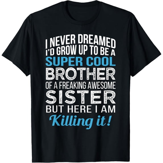 Brother Shirt Funny Brother Gift from Sister Birthday T-ShirtMen's and women's gift, black and white T-shirt, size: Extra large S-4XL