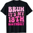 thumbnail image 1 of t-shirt Bruh It's My 18th Birthday 18 Year Old 18yr Cute Groovy Pink T-Shirt mens，black，women，funny，journey，Crew Neck, Short Sleeve,custom clothing patterns.gift, 1 of 4