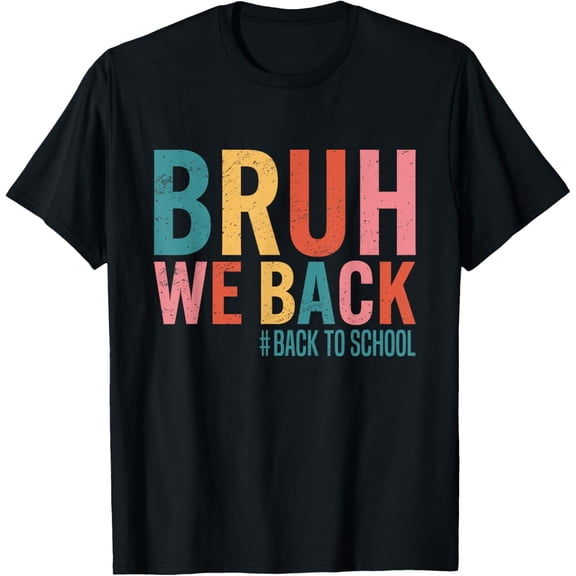 t-shirt Bruh We Back Back To School Retro Vintage Back To School T-Shirt mens，black，women，funny，journey，Crew Neck, Short Sleeve,custom clothing patterns.gift
