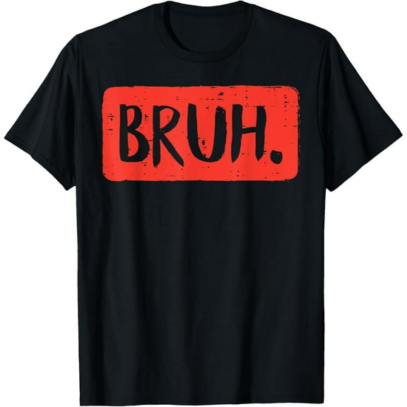 Bruh Funny Saying Meme Bro Mom Slang Boy Girls Teens Youth T-Shirt