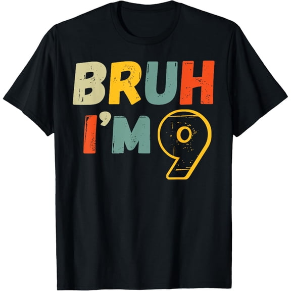 t-shirt Bruh I'm 9 Year Old Gifts 9th Birthday Boy Funny Nine T-Shirt.