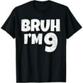 thumbnail image 1 of t-shirt Bruh I'm 9 Year Old Gifts 9th Birthday Boy Nine Funny T-Shirt., 1 of 4