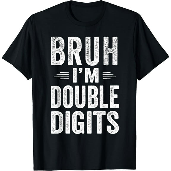 t-shirt Bruh I'm Double Digits 10th Birthday Gifts 10 Year Old Boy T-Shirt.