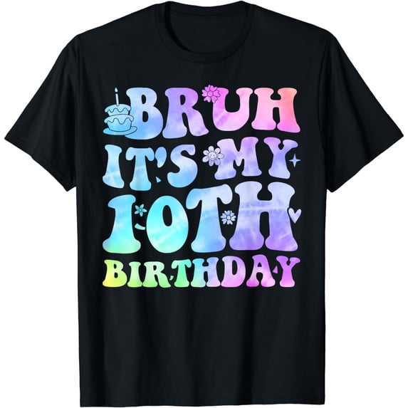 t-shirt Bruh It's My 10th Birthday 10 Year Old Gifts Ten BDay T-ShirtMen and women can wear, black T-shirts, gifts. Age: M,L,XL 2XL, 3XL, 4XL