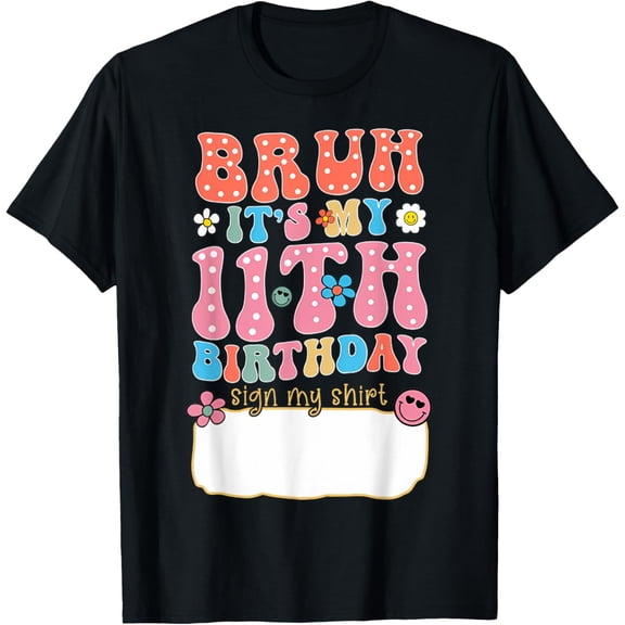 t-shirt Bruh It's My 11th Birthday Sign My Shirt 11 Year Old Kids T-Shirt mens，black，women，funny，journey，Crew Neck, Short Sleeve,printing