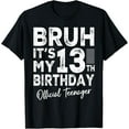 thumbnail image 1 of t-shirt Bruh It's My 13th Birthday Official Teenager Gifts 13 Yr Old T-Shirt mens，black，women，funny，journey，Crew Neck, Short Sleeve,printing, 1 of 4