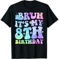 thumbnail image 1 of t-shirt Bruh It's My 8th Birthday 8 Year Old Gifts Eight BDay T-Shirt., 1 of 4