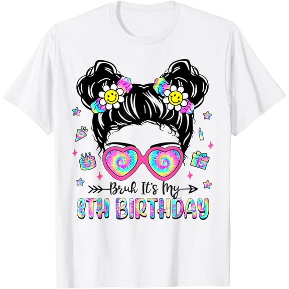 t-shirt Bruh It's My 8th Birthday 8 Year Old Girls 8yr Birthday Girl T-ShirtMen and women can wear white T-shirts, gifts. Age: M,，L，XL，2XL,3XL, 4XL