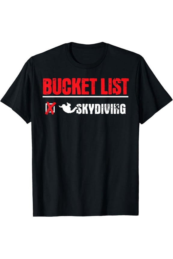 Bucket List Skydiving - Skydive T-Shirt mens t shirt,black,women,funny,misfits,men,journey