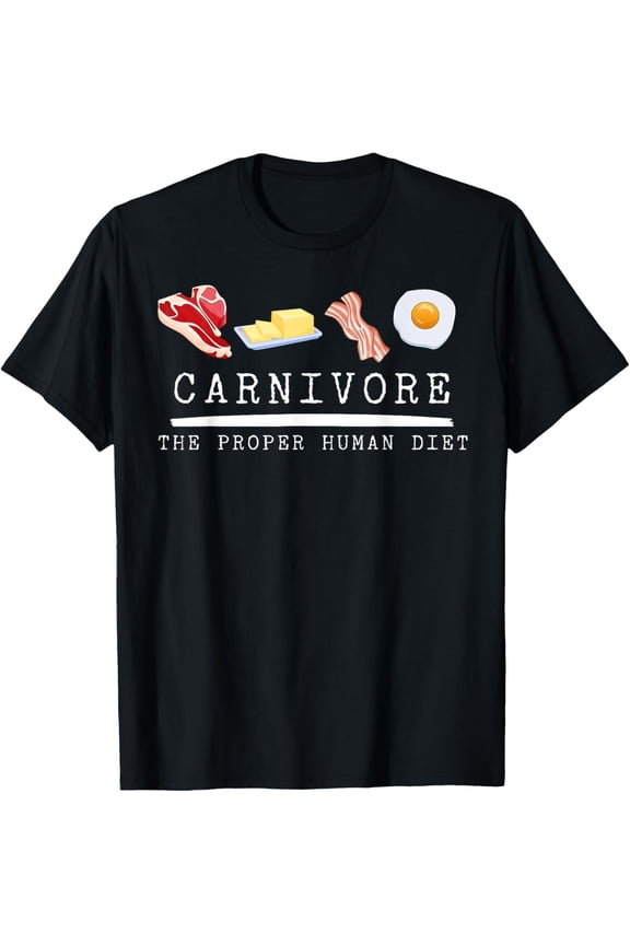 t-shirt Carnivore The Proper Human Diet Beef Butter Bacon Eggs T-Shirt mens，black，women，funny，journey，Crew Neck, Short Sleeve,custom clothing patterns.gift