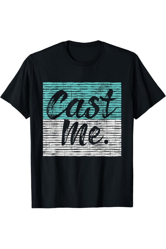 t-shirt Cast Me - Actor Actress Drama Acting Lover Theatre T-Shirt.