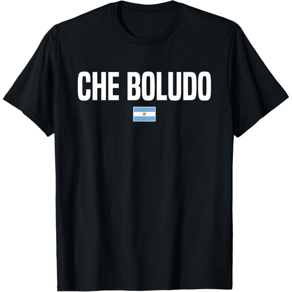 t-shirt Che Boludo Argentinian Slang Argentina T-Shirt mens,black,women,funny,journey,Crew Neck, Short Sleeve,custom clothing patterns.gift