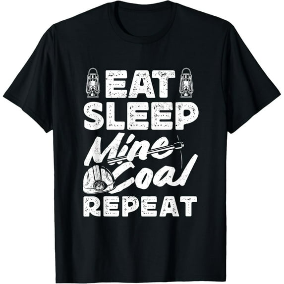 t-shirt Coal Miner Eat Sleep Mine Coal Funny Pitman T-Shirt.