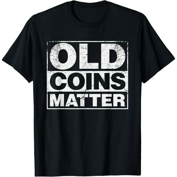 t-shirt Coin Collector Shirt Old Coins Matter for Numismatists T-Shirt mens t shirt,black,women,funny,misfits,men,journey