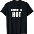 thumbnail image 1 of t-shirt Comin In Hot - Coming In Hot T-Shirt mens，black，women，funny，journey，Crew Neck, Short Sleeve,custom clothing patterns.gift, 1 of 4