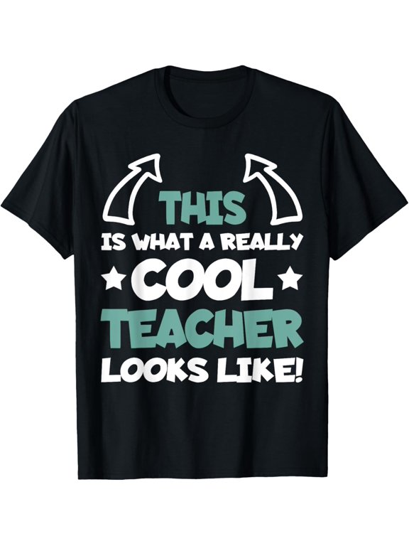 t-shirt Cool Teacher Funny Saying Teaching Student Men Women T-Shirt mens,black,women,funny,men,journey,Crew Neck, Short Sleeve,printing