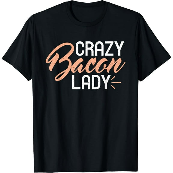 t-shirt Crazy Bacon Lady Bacon lover T-Shirt mens，black，women，funny，journey，Crew Neck, Short Sleeve,printing