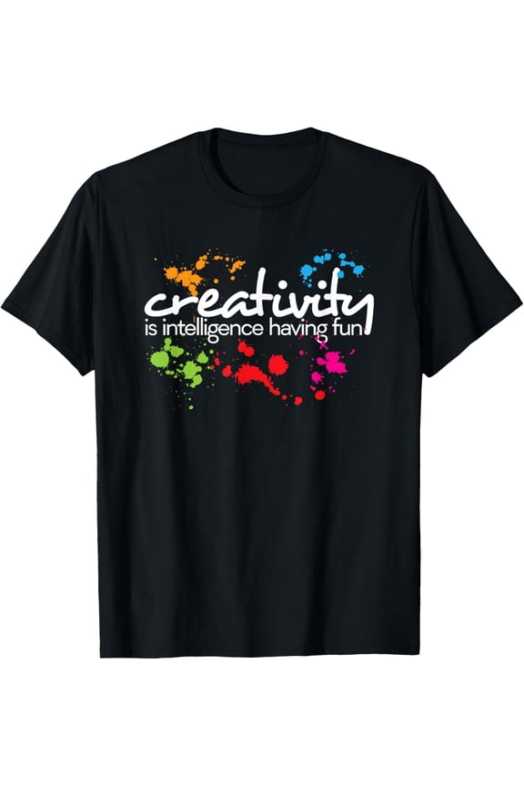 Creativity is intelligence having fun colorful art t-shirt T-Shirt