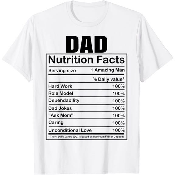 t-shirt Dad Nutrition Facts Funny Humorous Dad Quote for Fathers Day T-Shirt mens, woman, white，funny，journey，Crew Neck, Short Sleeve,custom clothing patterns.gift