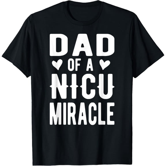 t-shirt Dad Of A NICU Miracle Micro Preemie Baby NICU Warrior Dad T-Shirt mens，black，women，funny，journey，Crew Neck, Short Sleeve,printing