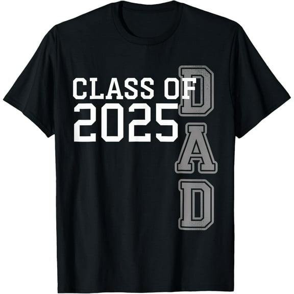 t-shirt Dad Senior 2025 Proud Dad Of A Class Of 2025 Graduate Father T-Shirt mens,black,women,funny,journey,Crew Neck, Short Sleeve,custom clothing patterns.gift
