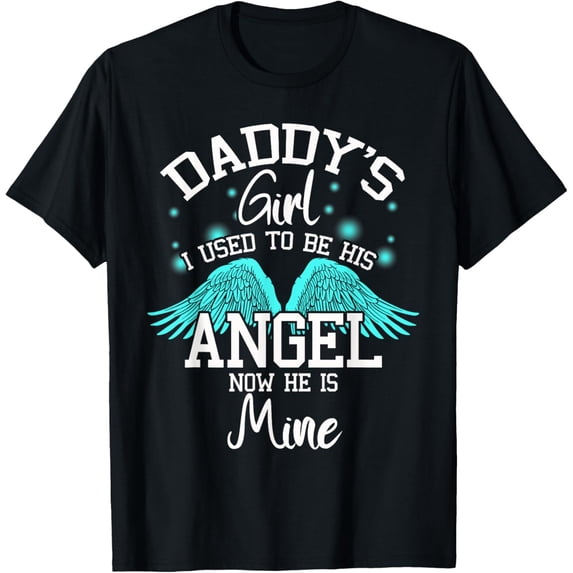 t-shirt Daddy's Girl I Used to be His Angel Now He Is Mine- Daughter T-Shirt.