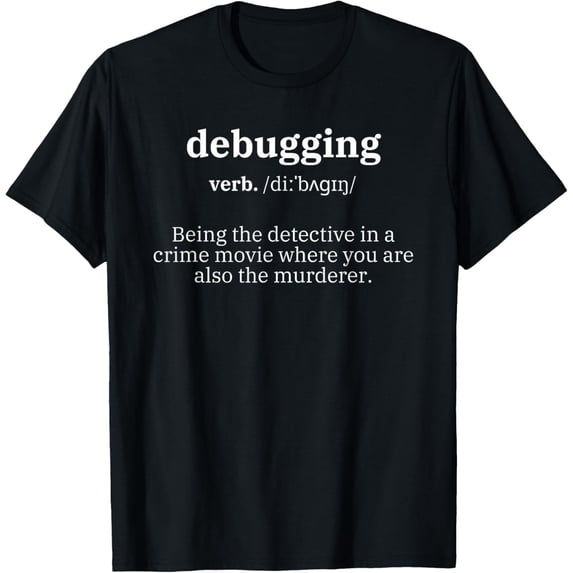 t-shirt Debugging Definition - Computer Science Programmer & Coding T-Shirt mens t shirt,black,women,funny,misfits,men,journey