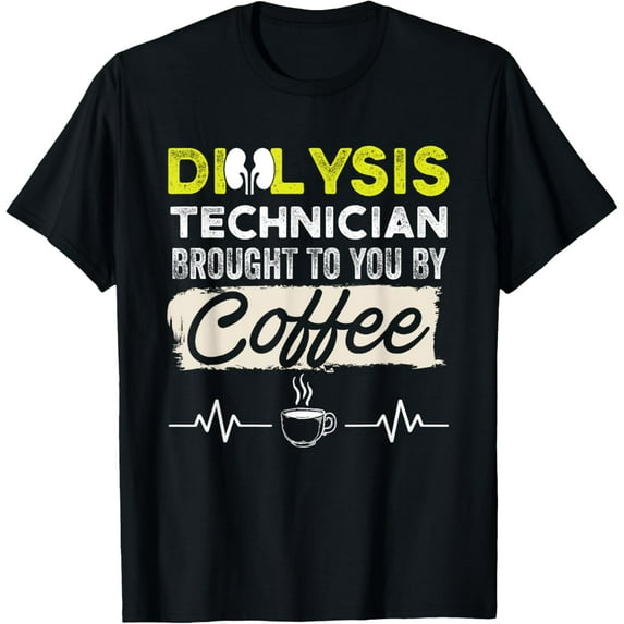 t-shirt Dialysis Technician Brought By Coffee Nephrology Tech T-Shirt mens,black,women,funny,journey,Crew Neck, Short Sleeve,custom clothing patterns.