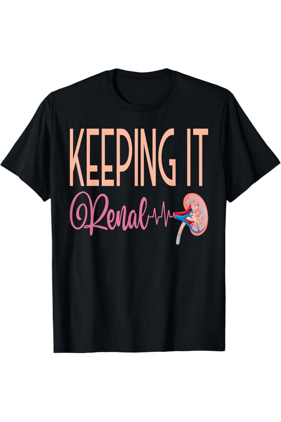 t-shirt Dialysis Technician Week Keeping It Renal Nephrology Nurse T-Shirt.