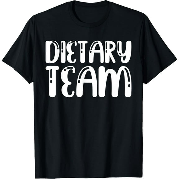 t-shirt Dietitian, Nutritionist, Dietary Team T-ShirtMen and women can wear, black T-shirts, gifts. Age: M,L，XL 2XL, 3XL, 4XL