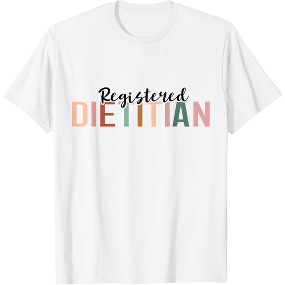 t-shirt Dietitian Registered Dietitian Dietary Food Nutritionist T-ShirtMen and women can wear white T-shirts, gifts. Age: M,,L,XL,2XL,3XL, 4XL