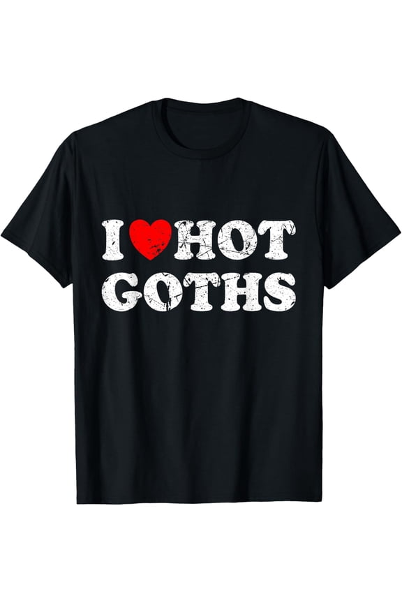 t-shirt Distressed I Heart Hot Goths I Love Hot Goths T-Shirt mens,black,women,funny,journey,Crew Neck, Short Sleeve,printing