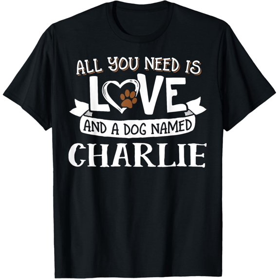 t-shirt Dog Name Charlie T-Shirt - All You Need is Love! T-Shirt mens t shirt,black,women,funny,misfits,men,journey