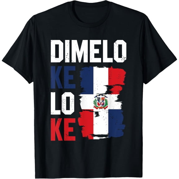 t-shirt Dominican Republic Flag Dimelo Ke Lo Ke Dominicana T-Shirt mens，black，women，funny，journey，Crew Neck, Short Sleeve,printing