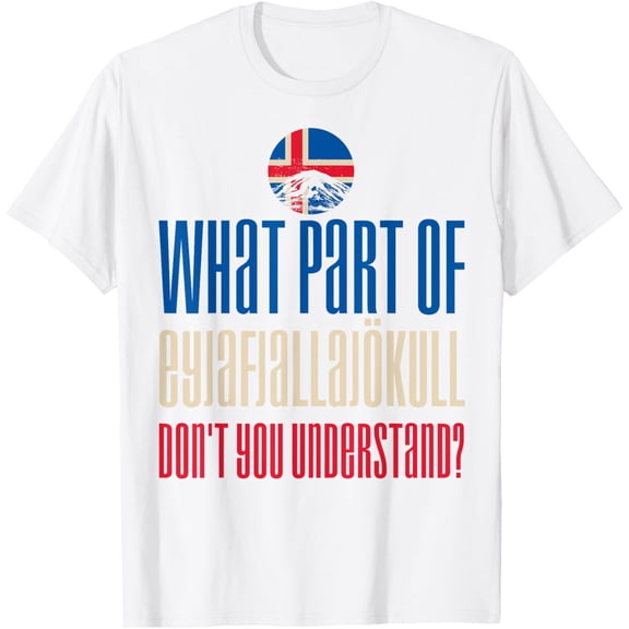 t-shirt Don't You Understand Volcano Iceland T-Shirt mens, woman, white，funny，journey，Crew Neck, Short Sleeve,custom clothing patterns.gift