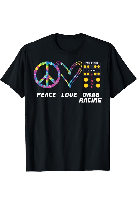 t-shirt Drag Racing Race Car Girl Retro Tie Dye Peace Love Drag T-Shirt mens,black,women,funny,journey,Crew Neck, Short Sleeve,custom clothing patterns.